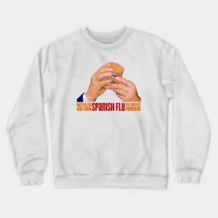 Spanish Flu - Anti Trump Crewneck Sweatshirt